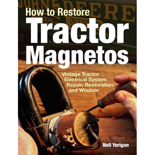 How to Restore Tractor Magnetos: Vintage Tractor Electrical System Repair, Restoration and Wisdom