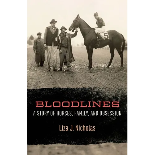 Bloodlines: A Story of Horses, Family, and Obsession