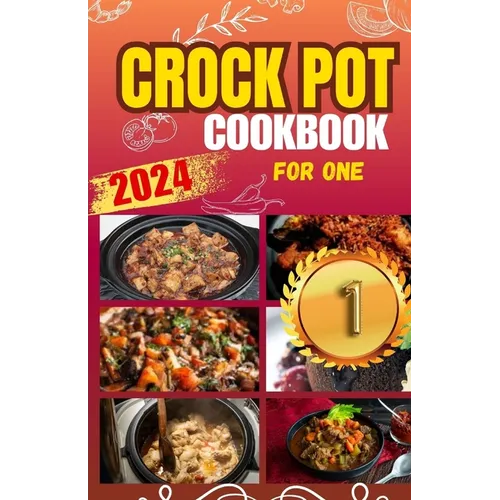 Crockpot Cookbook For One: Discover 50 Simple and Flavorful Slow Cooker Recipes for Every Meal - Paperback