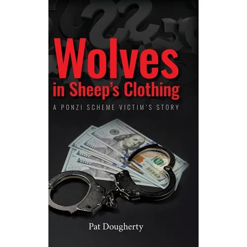 Wolves in Sheep's Clothing: A Ponzi Scheme Victim's Story