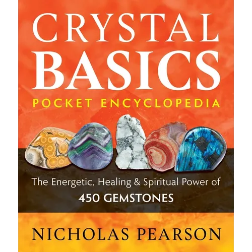 Crystal Basics Pocket Encyclopedia: The Energetic, Healing, and Spiritual Power of 450 Gemstones