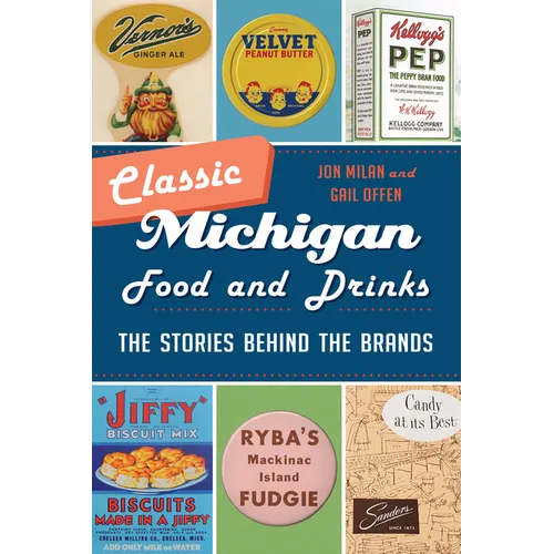 Classic Michigan Food and Drinks: The Stories Behind the Brands