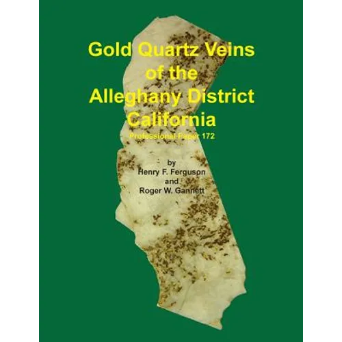 Gold Quartz Veins of the Alleghany District California