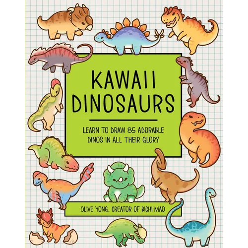 Kawaii Dinosaurs: Learn to Draw 85 Adorable Dinos in All Their Glory