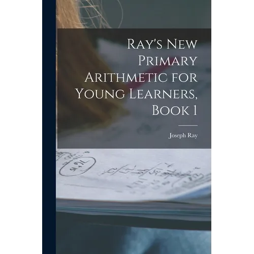 Ray's New Primary Arithmetic for Young Learners, Book 1