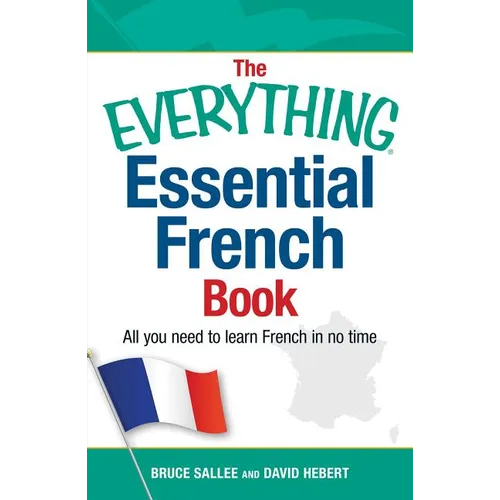 The Everything Essential French Book: All You Need to Learn French in No Time - Paperback