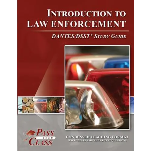 Introduction to Law Enforcement Dsst / Dantes Test Study Guide