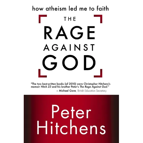 The Rage Against God: How Atheism Led Me to Faith