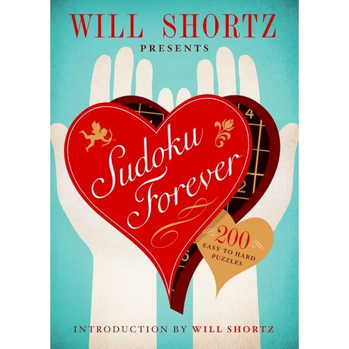 Will Shortz Presents Sudoku Forever: 200 Easy to Hard Puzzles: Easy to Hard Sudoku Volume 2