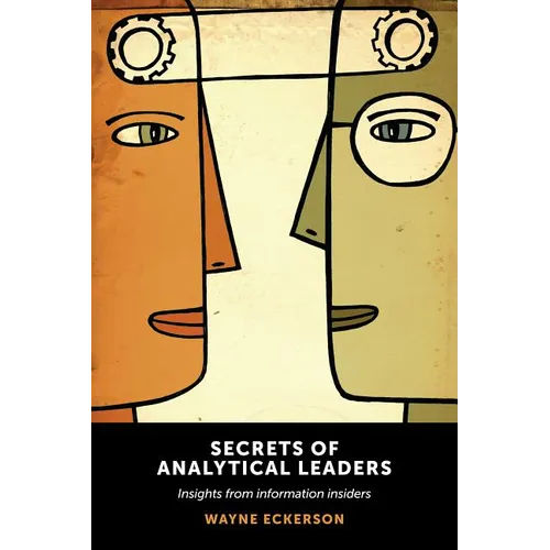 Secrets of Analytical Leaders: Insights from Information Insiders