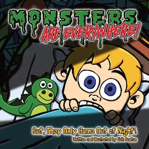 Monsters are EVERYWHERE!: But, They Only Come Out at Night!