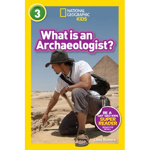 What Is an Archaeologist? (National Geographic Kids Readers, Level 3)