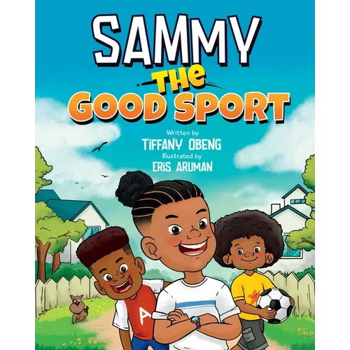 Sammy the Good Sport: Kids Book about Sportsmanship, Kindness, Respect and Perseverance