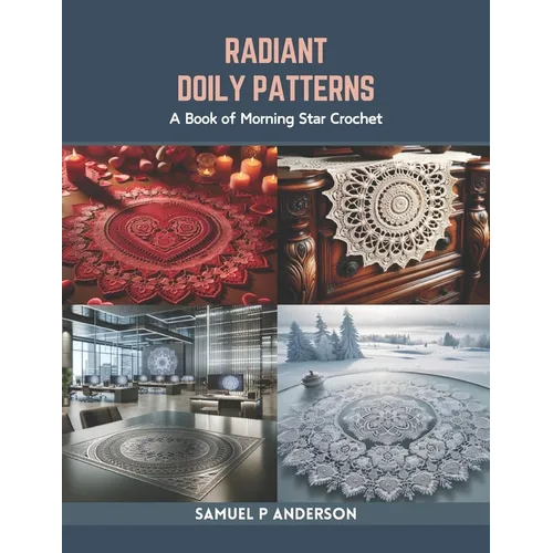 Radiant Doily Patterns: A Book of Morning Star Crochet