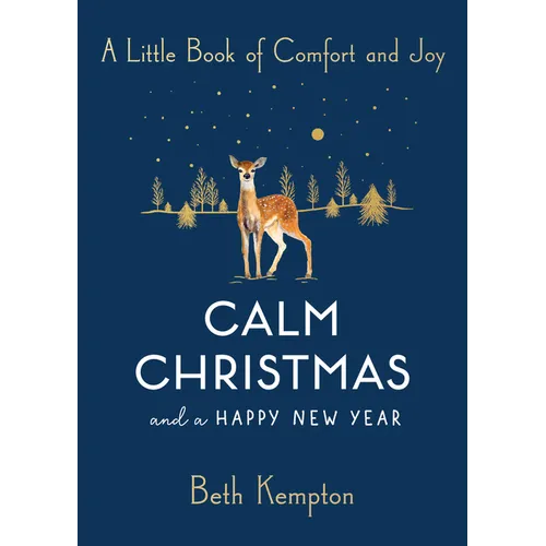 Calm Christmas and a Happy New Year: A Little Book of Comfort and Joy