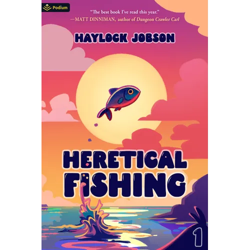 Heretical Fishing: A Cozy Guide to Annoying the Cults, Outsmarting the Fish, and Alienating Oneself