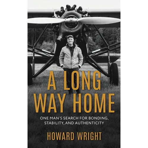 A Long Way Home: One Man's Search for Bonding, Stability, and Authenticity