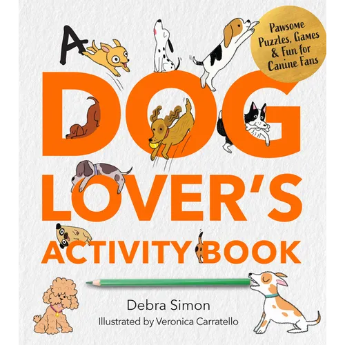 A Dog Lover's Activity Book: Pawsome Puzzles, Games & Fun for Canine Fans