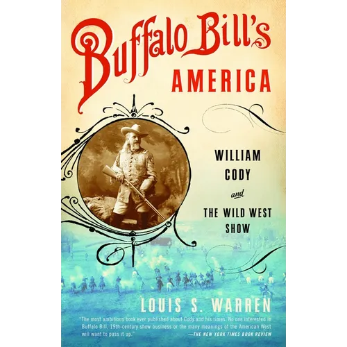 Buffalo Bill's America: William Cody and The Wild West Show