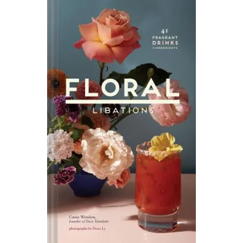 Floral Libations: 41 Fragrant Drinks + Ingredients