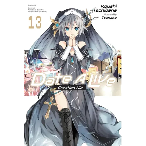 Date a Live, Vol. 13 (Light Novel): Creation Nia