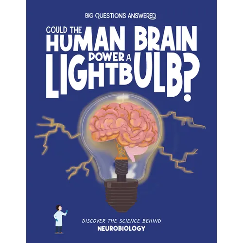 Could the Human Brain Power a Light Bulb?: Discover the Science Behind Neurobiology