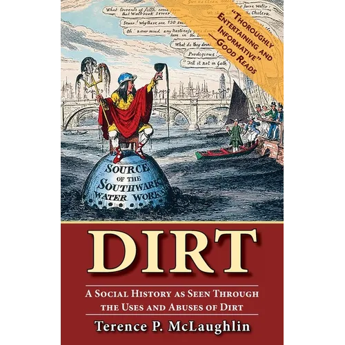 Dirt: A Social History as Seen Through the Uses and Abuses of Dirt