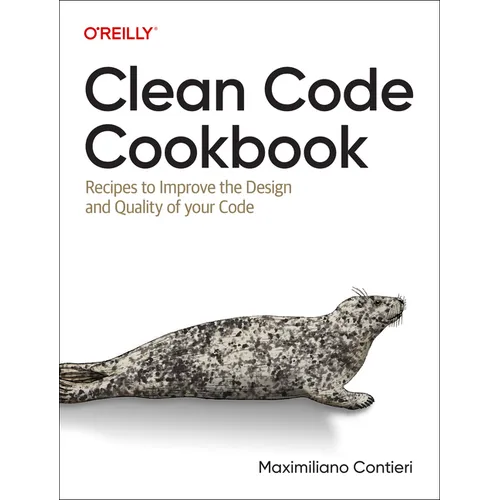 Clean Code Cookbook: Recipes to Improve the Design and Quality of Your Code