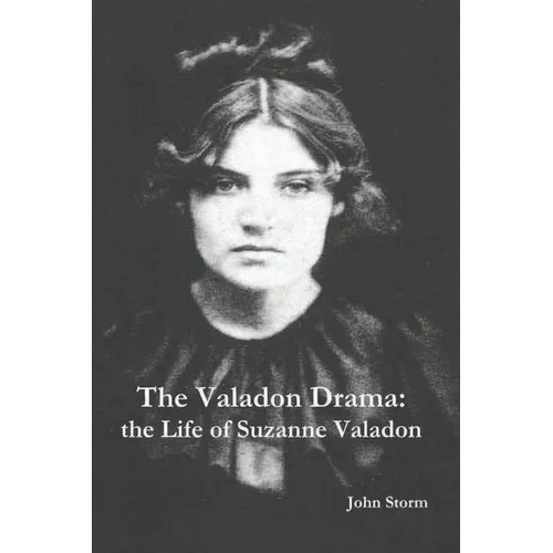 The Valadon Drama: the Life of Suzanne Valadon