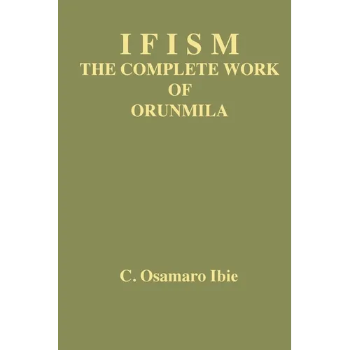 Ifism volume 1: The Complete Work of Orunmila
