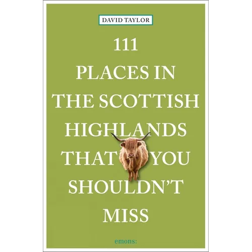 111 Places in the Scottish Highlands That You Shouldn't Miss