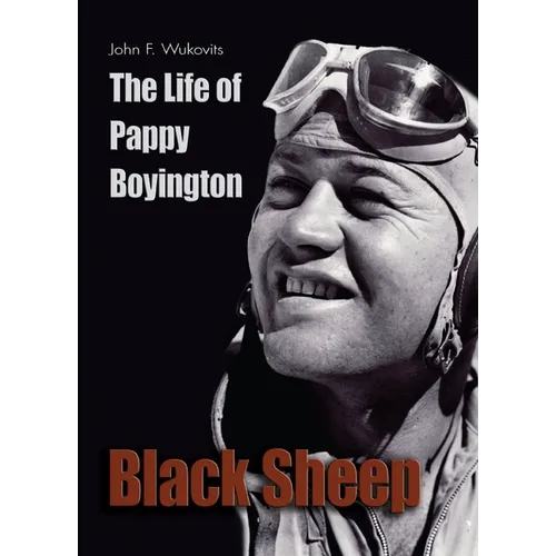 Black Sheep: The Life of Pappy Boyington