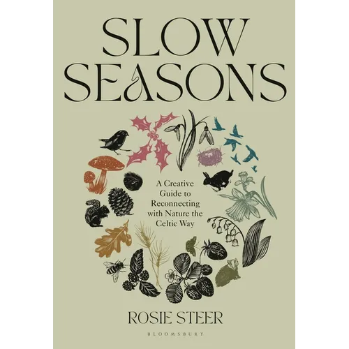 Slow Seasons: A Creative Guide to Reconnecting with Nature the Celtic Way