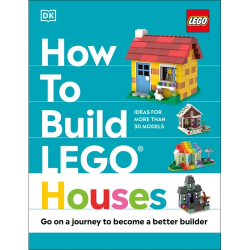 How to Build Lego Houses: Go on a Journey to Become a Better Builder