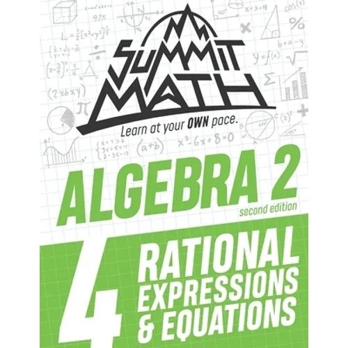 Summit Math Algebra 2 Book 4: Rational Equations and Expressions