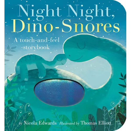 Night Night, Dino-Snores: A Touch-And-Feel Storybook