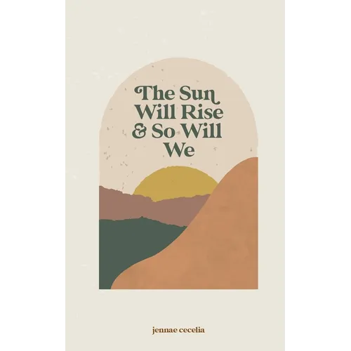 The sun will rise and so will we