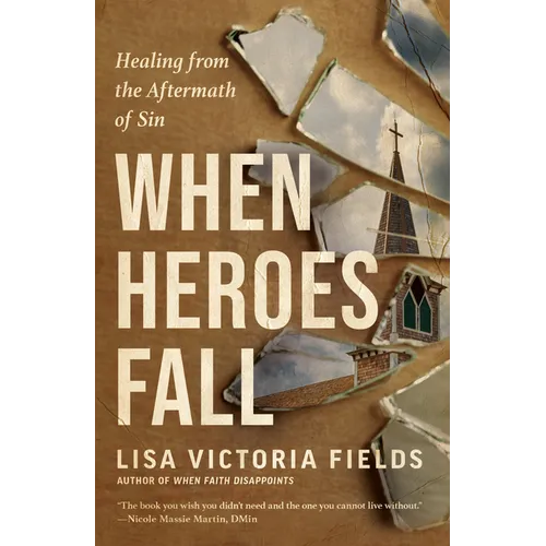 When Heroes Fall: Healing from the Aftermath of Sin