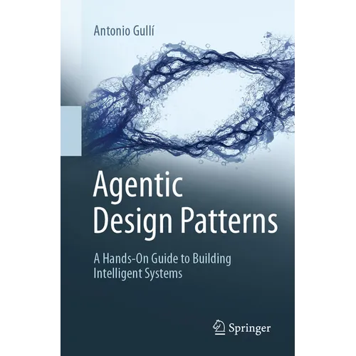 Agentic Design Patterns: A Hands-On Guide to Building Intelligent Systems