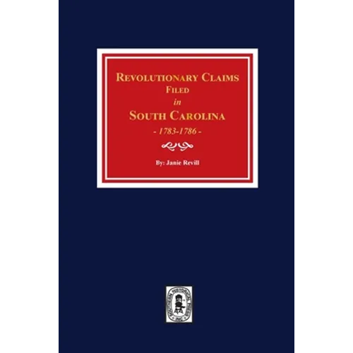 Revolutionary Claims Filed in South Carolina, 1783-1786
