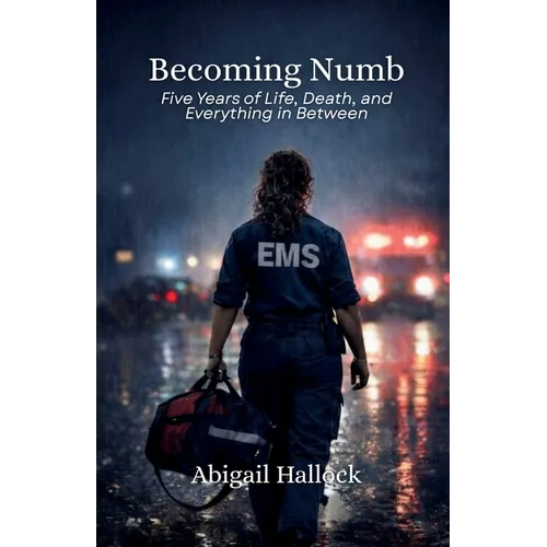 Becoming Numb: Five Years of Life, Death, and Everything in Between