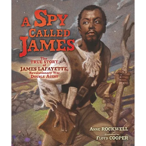 A Spy Called James: The True Story of James Lafayette, Revolutionary War Double Agent - Hardcover