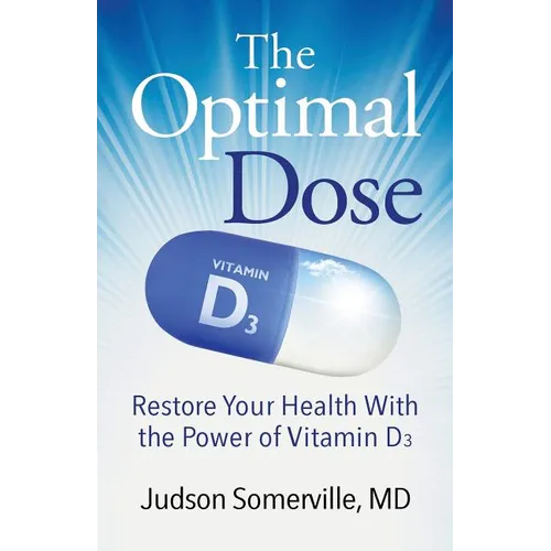The Optimal Dose: Restore Your Health With the Power of Vitamin D3