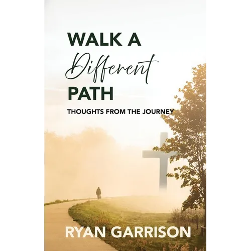 Walk a Different Path: Thoughts from the Journey