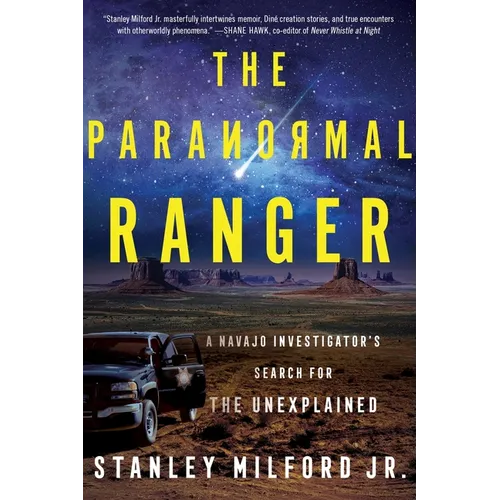 The Paranormal Ranger: A Navajo Investigator's Search for the Unexplained