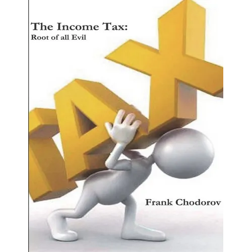 The Income Tax: Root of All Evil