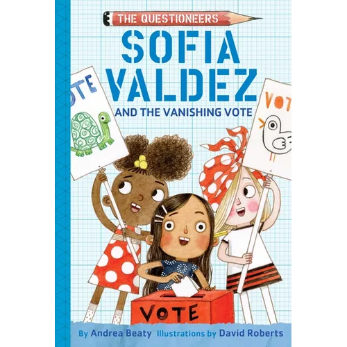Sofia Valdez and the Vanishing Vote: The Questioneers Book #4