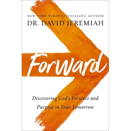 Forward: Discovering God's Presence and Purpose in Your Tomorrow