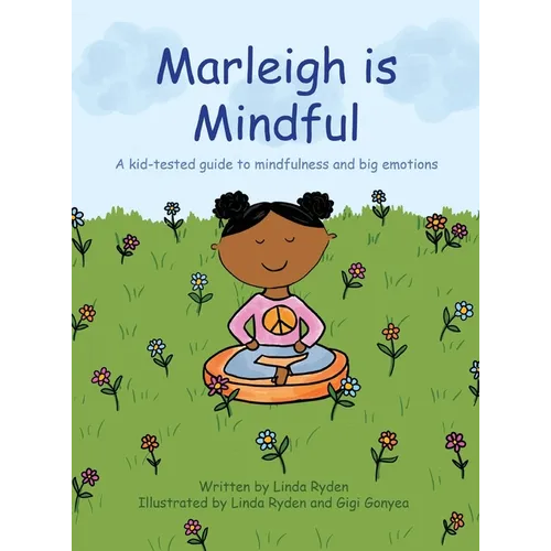 Marleigh is Mindful: A kid-tested guide to mindfulness and big emotions