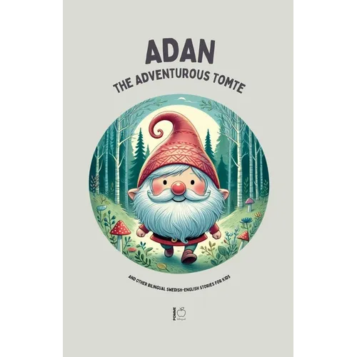 Adan the Adventurous Tomte And Other Bilingual Swedish-English Stories for Kids